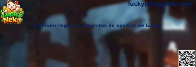 Entender regras e requisitos de apostas de bônus no Lucky Neko