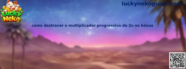 Como destravar o multiplicador progressivo de 2x no bônus Lucky Neko