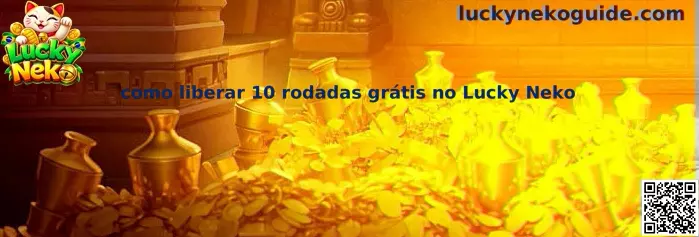 Como liberar 10 rodadas grátis no Lucky Neko
