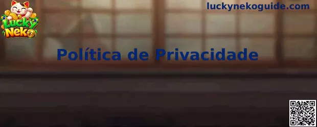 Política de Privacidade Lucky Neko