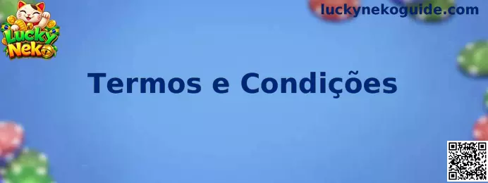 Termos e Condições Lucky Neko